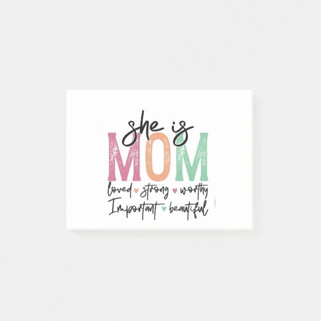 She is Mom: Loved, Strong, Worthy, Important, Beau Post-it Notes (Front)
