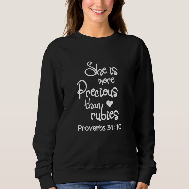 She Is More Precious Than Rubies Proverbs Sweatshirt (Front)