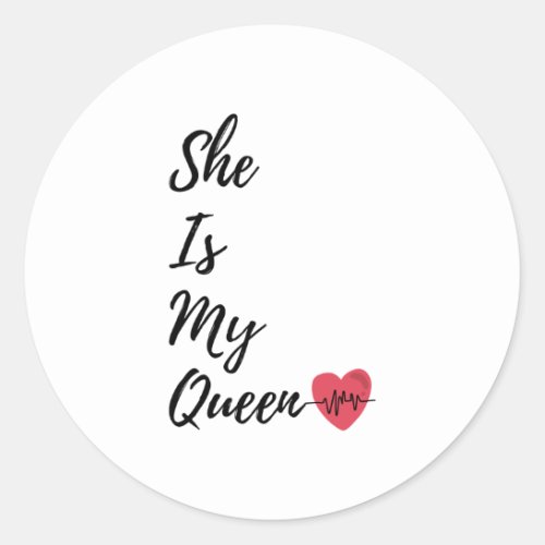 She Is my Queen  I Love My Girlfriend Shirt Gift Classic Round Sticker