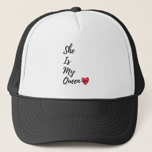 She Is my Queen  I Love My Girlfriend Shirt Gift Trucker Hat
