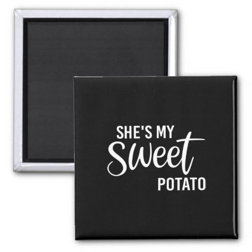 She Is My Sweet Potato I Yam Couples Thanksgiving  Magnet