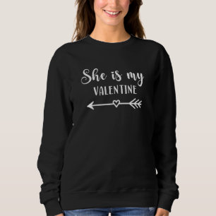 She Is My Valentine Sweatshirt