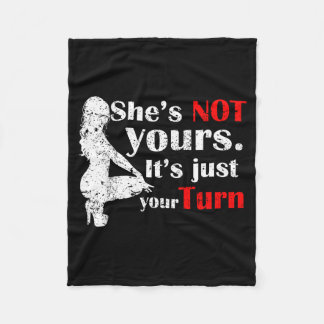 She Is Not Yours It Is Just Your Turn Retro Funny Fleece Blanket