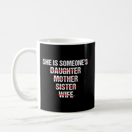 She Is SomeoneS Daughter Mother Sister Coffee Mug