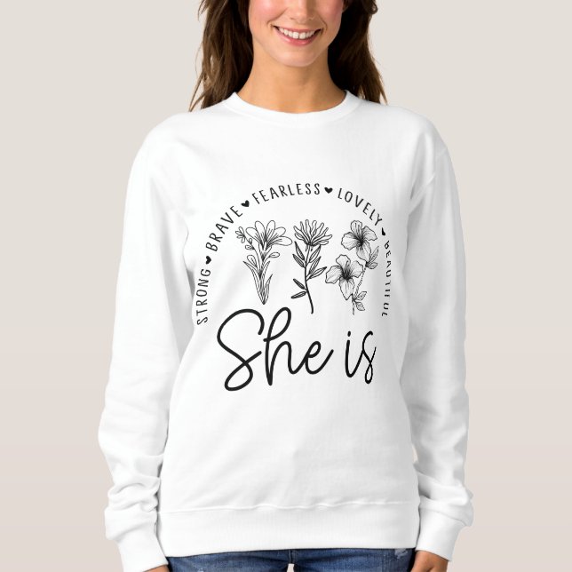 She is Strong, Brave, Fearless, Lovely, Beautiful Sweatshirt (Front)