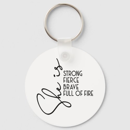 She is Strong Brave Fierce Full Fire Inspiration  Keychain