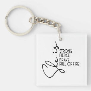 She is Strong Brave Fierce Full Fire Inspiration Keychain
