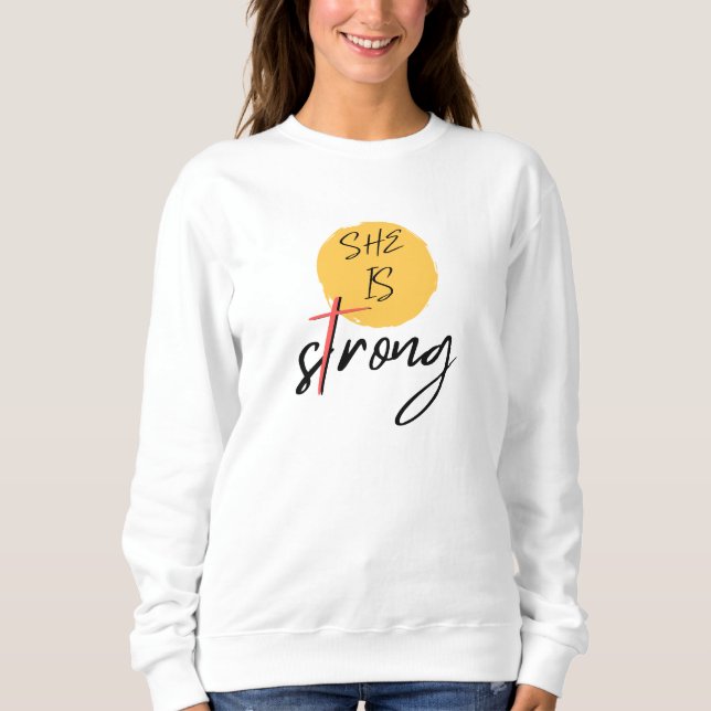She Is Strong Cross Graphic T-Shirt Sweatshirt (Front)