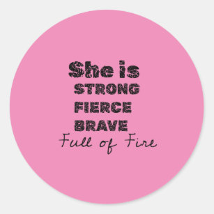 she is strong feirce brave full of fire classic round sticker