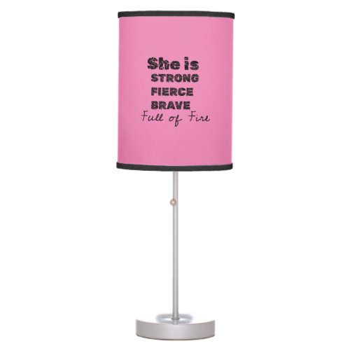 she is strong feirce brave full of fire table lamp