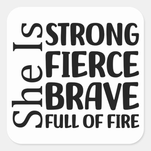 She Is Strong Fierce Brave Full of Fire            Square Sticker