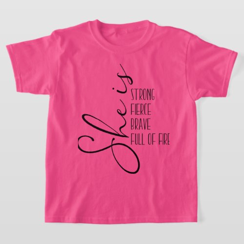 She is Strong Fierce Brave Quote Girls Basic T_Shirt