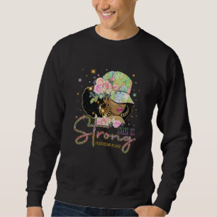She Is Strong Proverbs 3125 Afro Girl Black Histor Sweatshirt