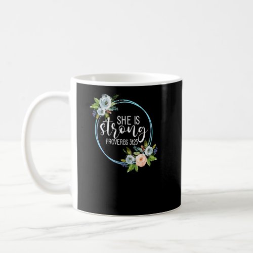 She Is Strong Proverbs 3125 Floral Mom  Coffee Mug