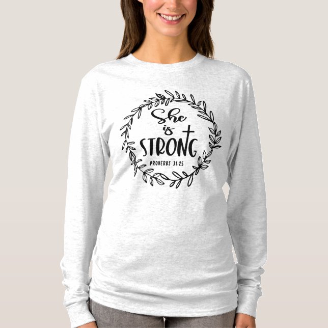 She is Strong - Proverbs 31:25 Christian Quote T-Shirt (Front)