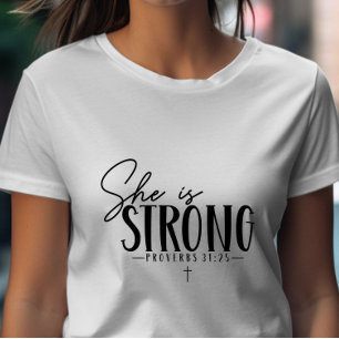 She is Strong Proverbs 31:25 T-Shirt