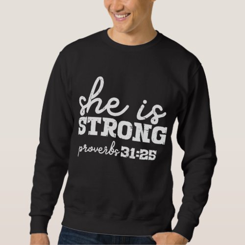 She Is Strong Proverbs Bible God Jesus Christian W Sweatshirt