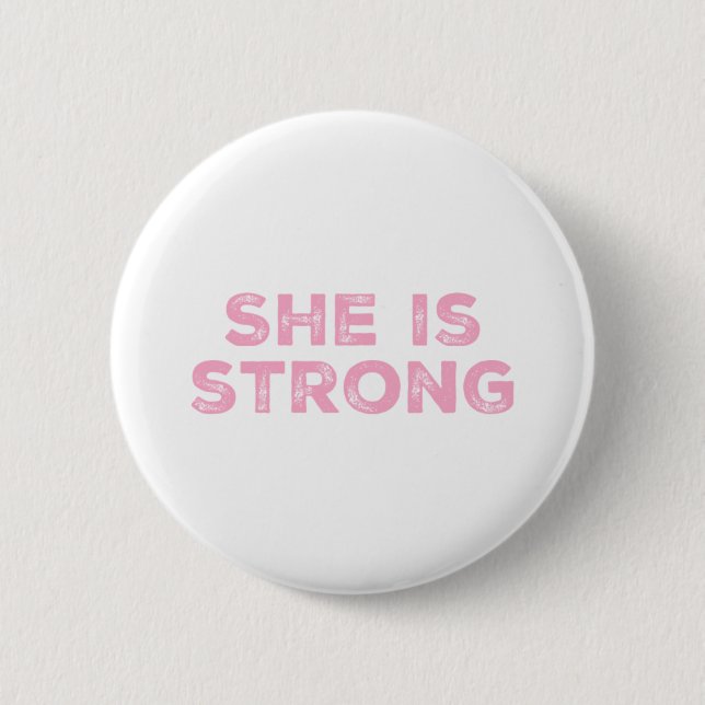 She is strong Stronger than you think Button (Front)