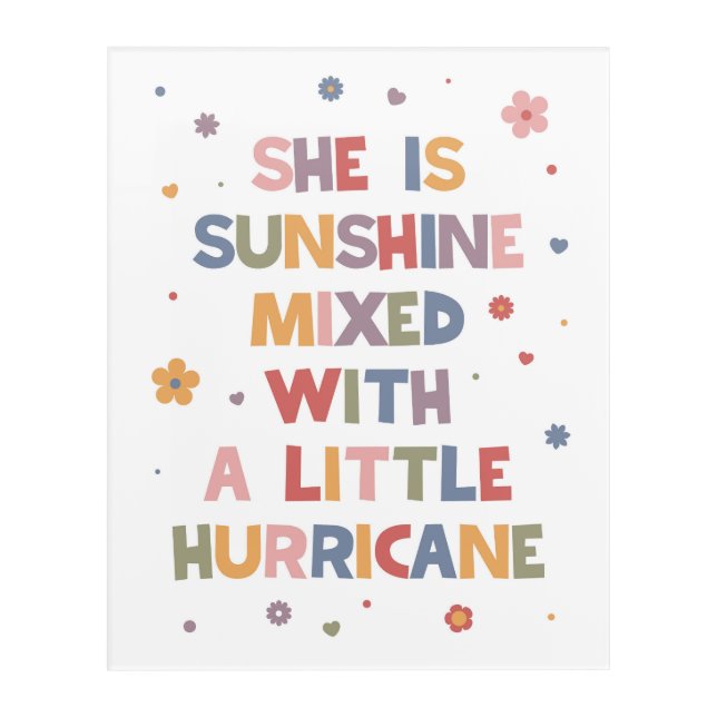 She Is Sunshine Mixed With A Little Hurricane Acrylic Print (Front)
