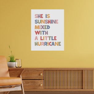 She Is Sunshine Mixed With A Little Hurricane Poster