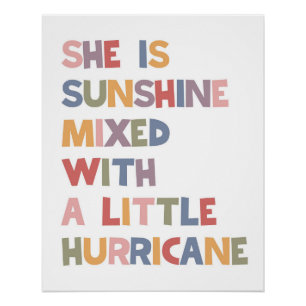 She Is Sunshine Mixed With A Little Hurricane Poster