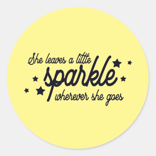 She Leaves A Little Sparkle Wherever She Goes Classic Round Sticker
