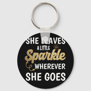 She Leaves A Little Sparkle Wherever She Goes Keychain