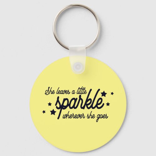 She Leaves A Little Sparkle Wherever She Goes Keychain