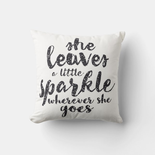 She Leaves a Little Sparkle Wherever She Goes Throw Pillow (Front)