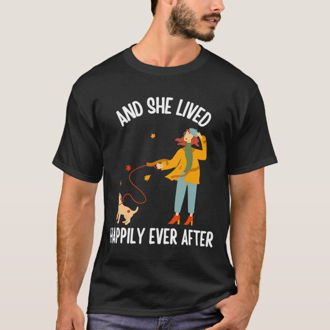 She Lived Happily Ever After Dog Owner T-Shirt (Front)