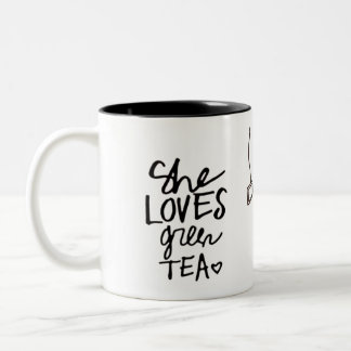 she loves green tea mug's Two-Tone coffee mug