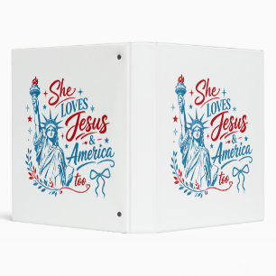 She Loves Jesus and America Too 4th of July Christ 3 Ring Binder