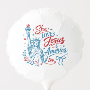 She Loves Jesus and America Too 4th of July Christ Balloon