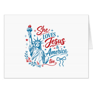 She Loves Jesus and America Too 4th of July Christ Card