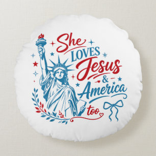 She Loves Jesus and America Too 4th of July Christ Round Pillow