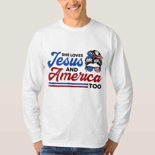 She Loves Jesus And America Too 4th of July Proud  T_Shirt