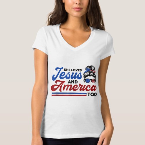 She Loves Jesus And America Too 4th of July Proud  T_Shirt