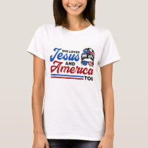 She Loves Jesus And America Too 4th of July Proud  T-Shirt