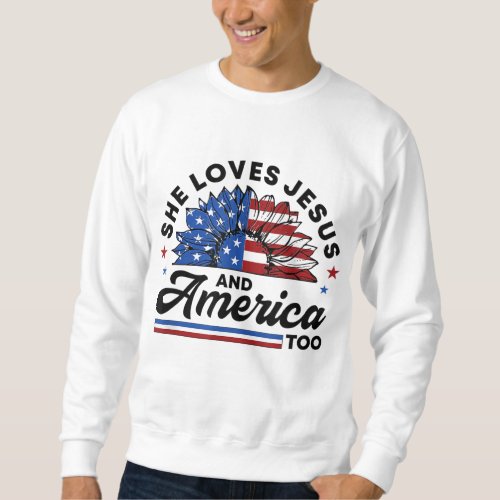 She Loves Jesus And America Too Christian Women US Sweatshirt