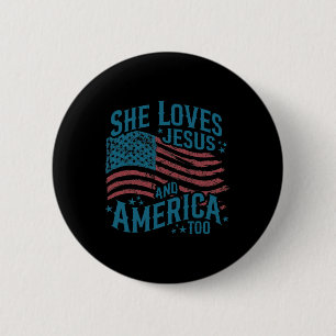 She Loves Jesus And America Too Usa Flag 4th Of Ju Button
