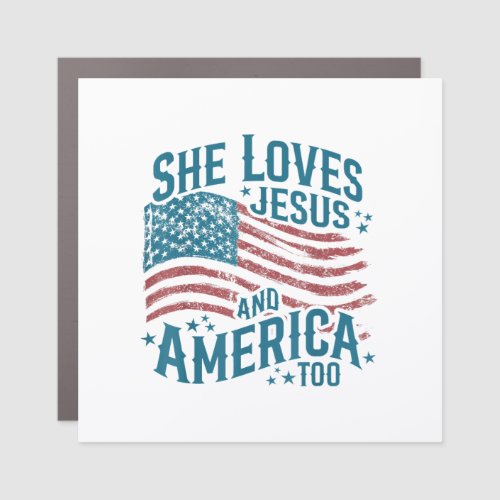 She Loves Jesus and America Too USA Flag 4th of Ju Car Magnet