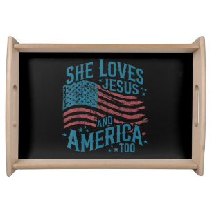 She Loves Jesus and America Too USA Flag 4th of Ju Serving Tray