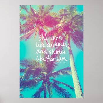 She Loves Like Summer & Shines Like The Sun Poster by ParadiseCity at Zazzle