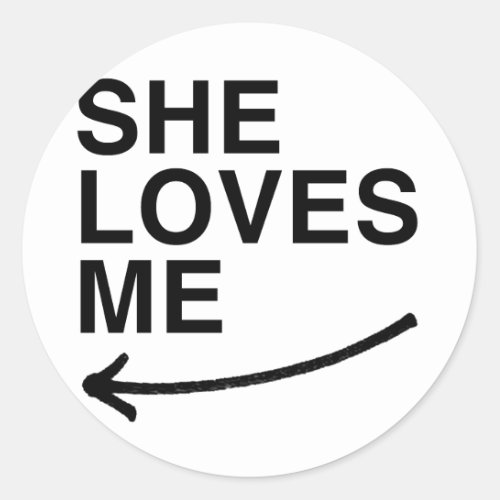 She loves me leftpng classic round sticker