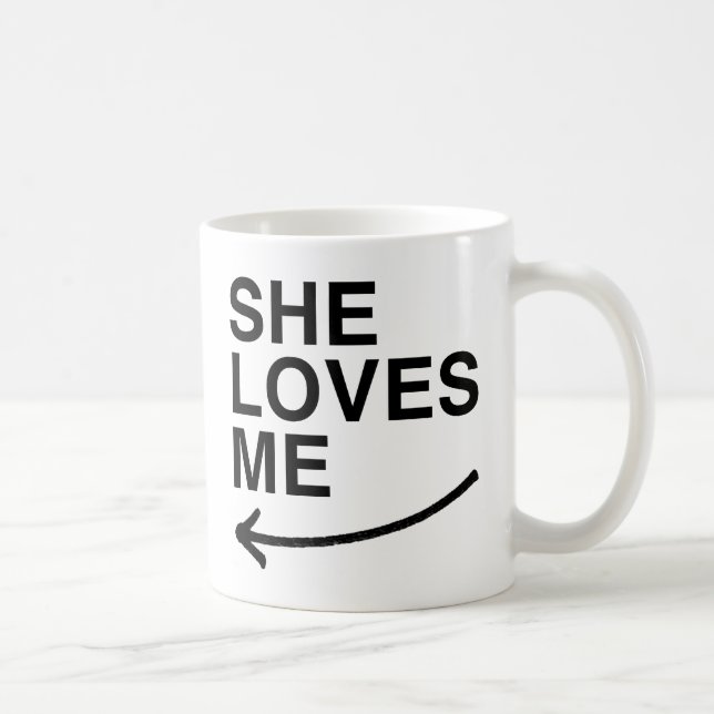She loves me (left).png coffee mug (Right)