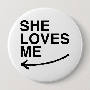 She loves me (left).png pinback button