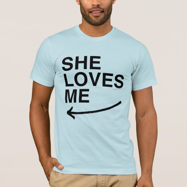 She loves me (left).png T-Shirt (Front)