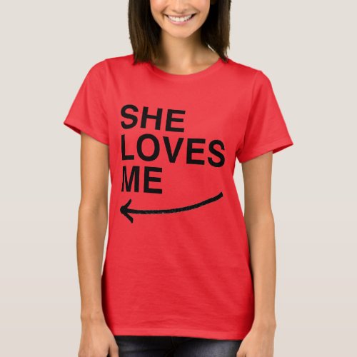 SHE LOVES ME LEFTpng T_Shirt