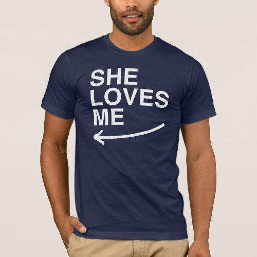 She loves me left _png T_Shirt