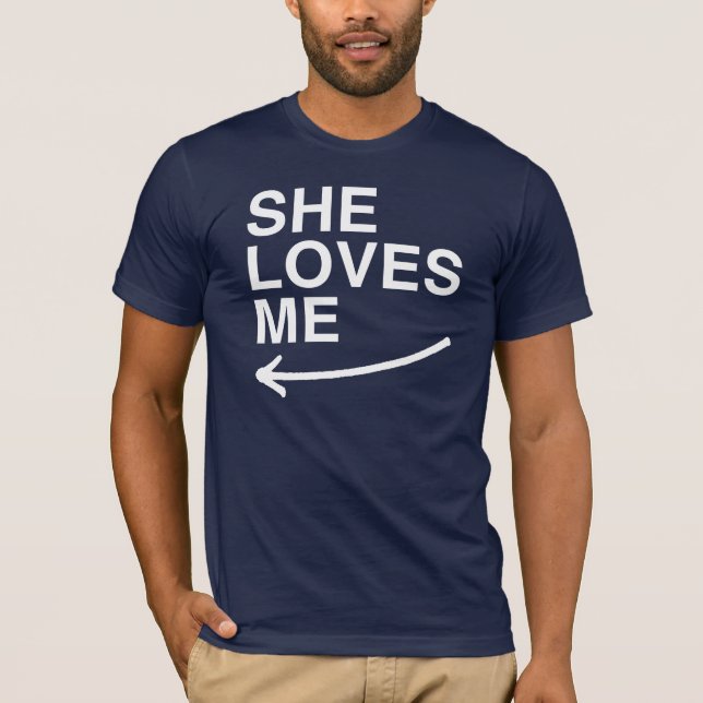 She loves me (left) -.png T-Shirt (Front)